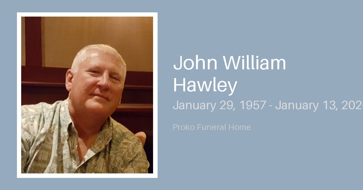 John William Hawley - Proko Funeral Home